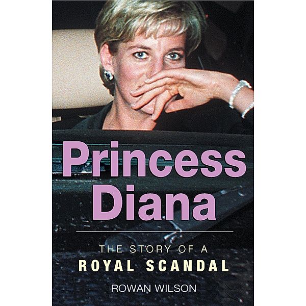 World Famous Royal Scandals: Princess Diana, Rowan Wilson