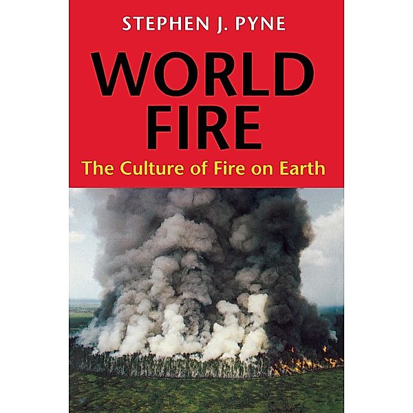 World Fire / Weyerhaueser Cycle of Fire, Stephen J. Pyne