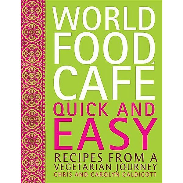 WORLD FOOD CAFE QUICK & EASY, Chris Caldicott, Carolyn Caldicott