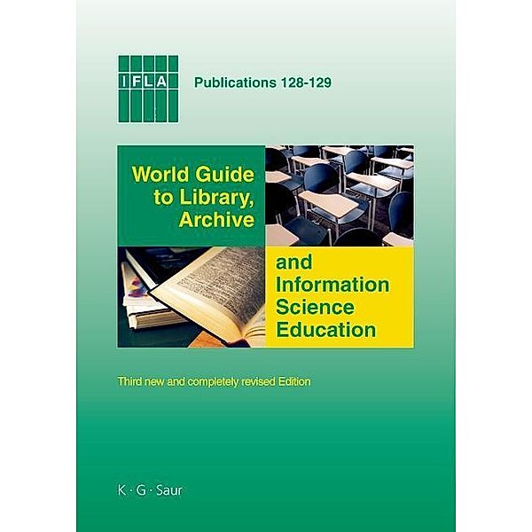 World Guide to Library, Archive and Information Science Education / IFLA Publications Bd.128/129