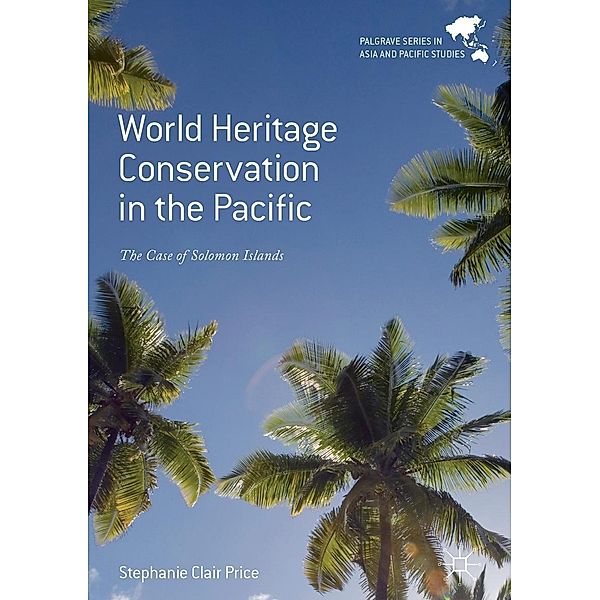 World Heritage Conservation in the Pacific / Palgrave Series in Asia and Pacific Studies, Stephanie Clair Price