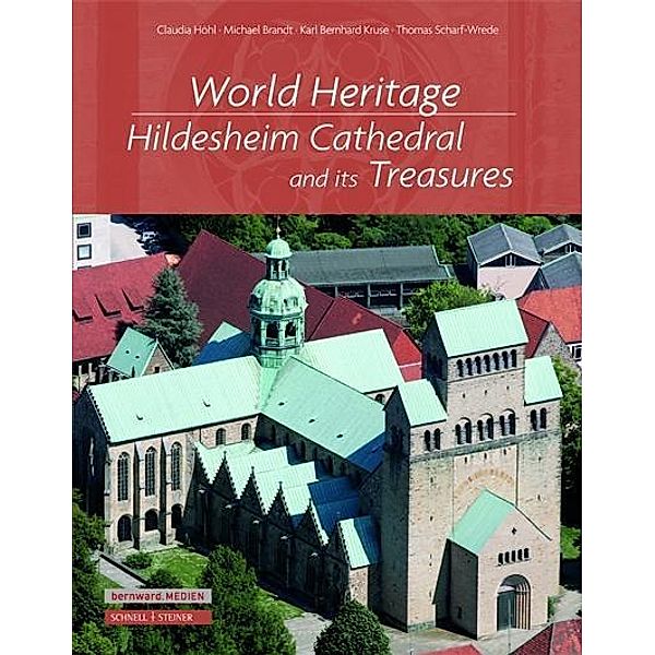 World Heritage.Hildesheim Cathedral and its Treasures, Michael Brandt, Karl Bernhard Kruse, Thomas Schard-Wrede, Claudia Höhl