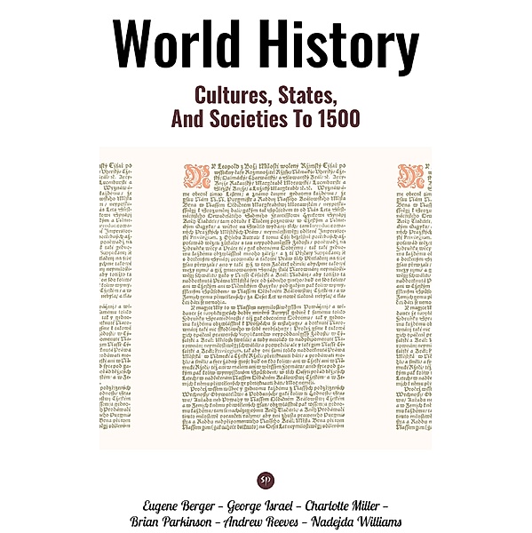 World History: Cultures, States, and Societies to 1500, Eugene Berger, George Israel, Charlotte Miller, Brian Parkinson, Andrew Reeves, Nadejda Williams