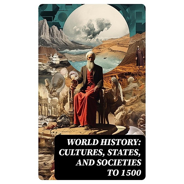 World History: Cultures, States, and Societies to 1500, Eugene Berger, George Israel, Charlotte Miller, Brian Parkinson, Andrew Reeves, Nadejda Williams