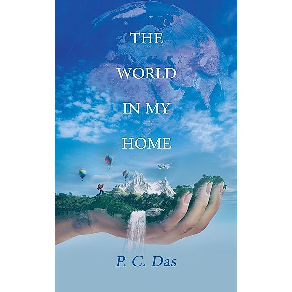World in My Home / Austin Macauley Publishers, P. C. Das