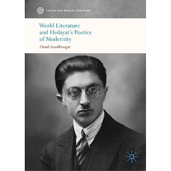 World Literature and Hedayat's Poetics of Modernity, Omid Azadibougar