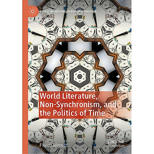 World Literature, Non-Synchronism, and the Politics of Time, Filippo Menozzi