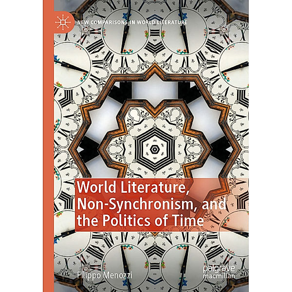 World Literature, Non-Synchronism, and the Politics of Time, Filippo Menozzi