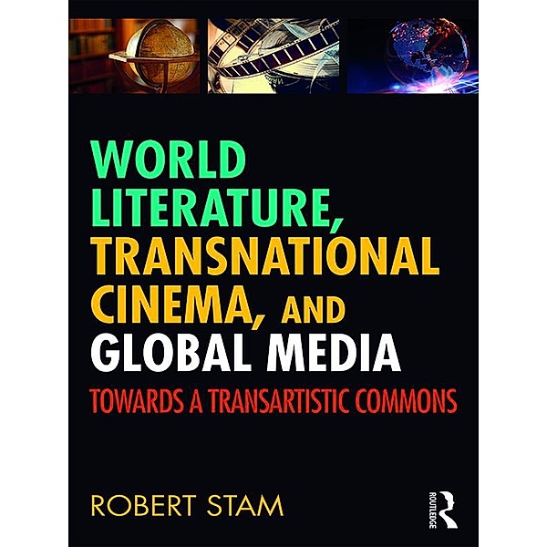 World Literature, Transnational Cinema, and Global Media, Robert Stam