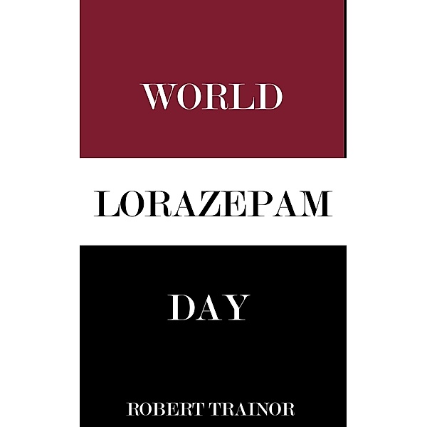 World Lorazepam Day, Robert Trainor
