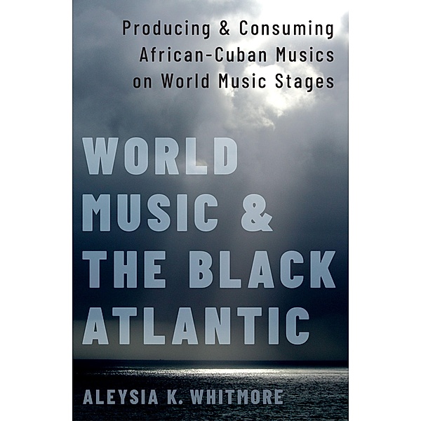 World Music and the Black Atlantic, Aleysia K. Whitmore