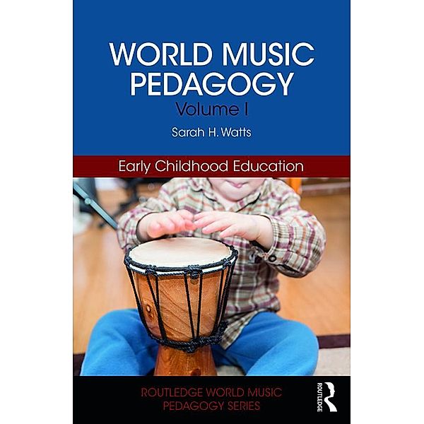 World Music Pedagogy, Volume I: Early Childhood Education, Sarah H. Watts