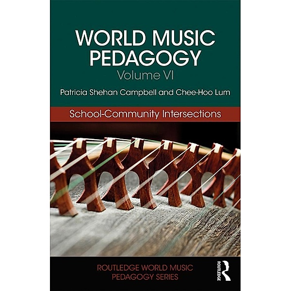 World Music Pedagogy, Volume VI: School-Community Intersections, Patricia Shehan Campbell, Chee Hoo Lum