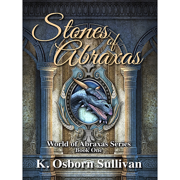 World of Abraxas: Stones of Abraxas, K. Osborn Sullivan