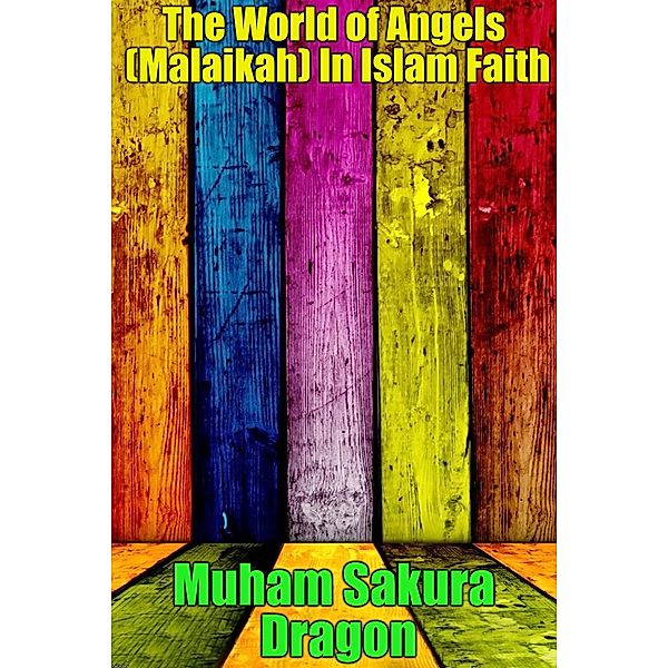 World of Angels (Malaikah) In Islam Faith, Muham Sakura Dragon