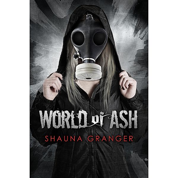 World of Ash (Ash and Ruin Trilogy, #1) / Ash and Ruin Trilogy, Shauna Granger