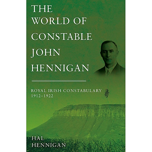 World of Constable John Hennigan, Royal Irish Constabulary 1912 - 1922, Hal Hennigan