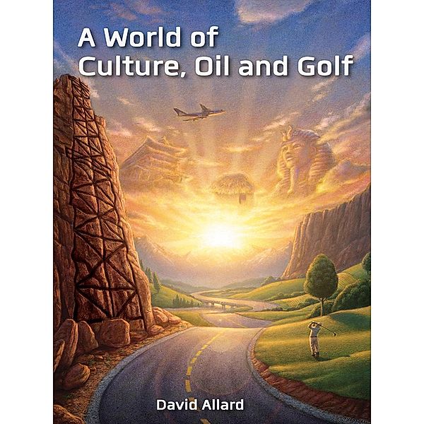 World of Culture, Oil and Golf, David Allard