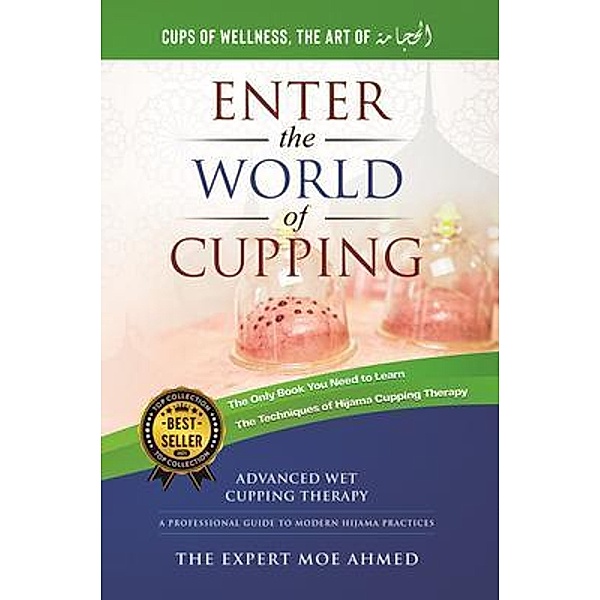 World of Cupping: Advanced Cupping Therapy, Moe Ahmed
