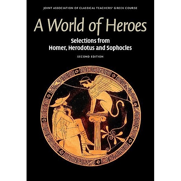 World of Heroes / Reading Greek, Joint Association of Classical Teachers' Greek Course