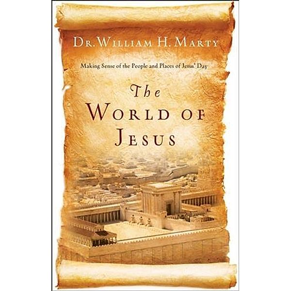World of Jesus, Dr. William H. Marty