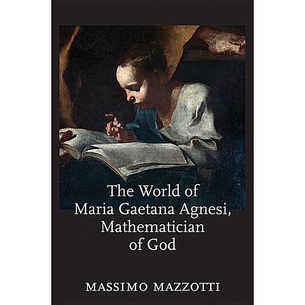 World of Maria Gaetana Agnesi, Mathematician of God, Massimo Mazzotti