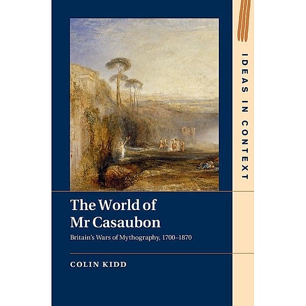 World of Mr Casaubon / Ideas in Context, Colin Kidd
