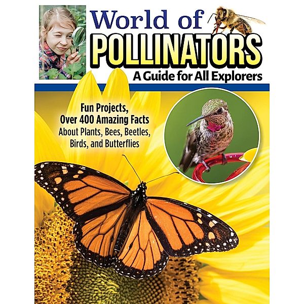 World of Pollinators: A Guide for Explorers of All Ages, Editors Of Creative Homeowner