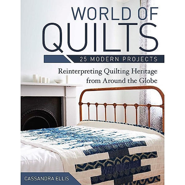 World of Quilts-25 Modern Projects / Stash Books, Cassandra Ellis
