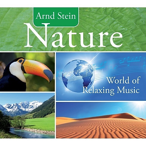 World of relaxing Music - Nature, Dr. Arnd Stein