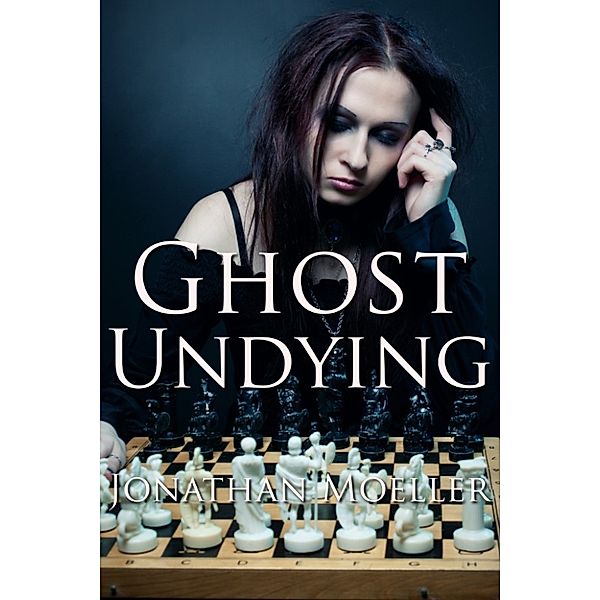 World of the Ghosts: Ghost Undying, Jonathan Moeller