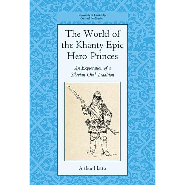 World of the Khanty Epic Hero-Princes, Arthur Hatto