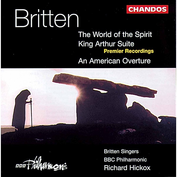 World Of The Spirit/King Arthur Suite, Britten Singers, Hickox, Bbcp