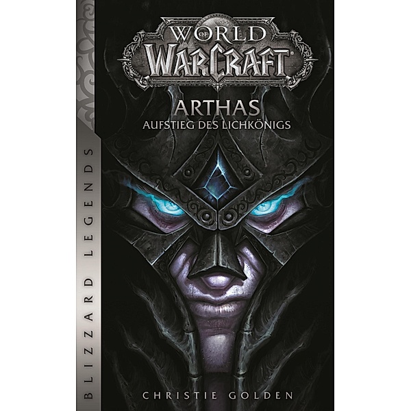World of Warcraft: Arthas - Aufstieg des Lichkönigs - Roman zum Game / World of Warcraft, Christie Golden
