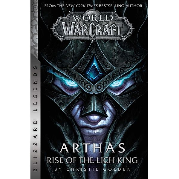 World of Warcraft: Arthas - Rise of the Lich King - Blizzard Legends / Blizzard Legends, Christie Golden