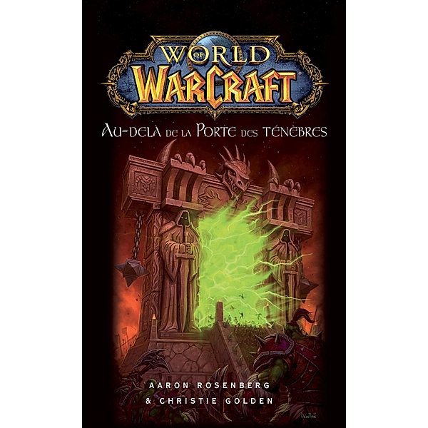 World of Warcraft - Au-delà de la porte des ténèbres, Aaron Rosenberg, Christie Golden