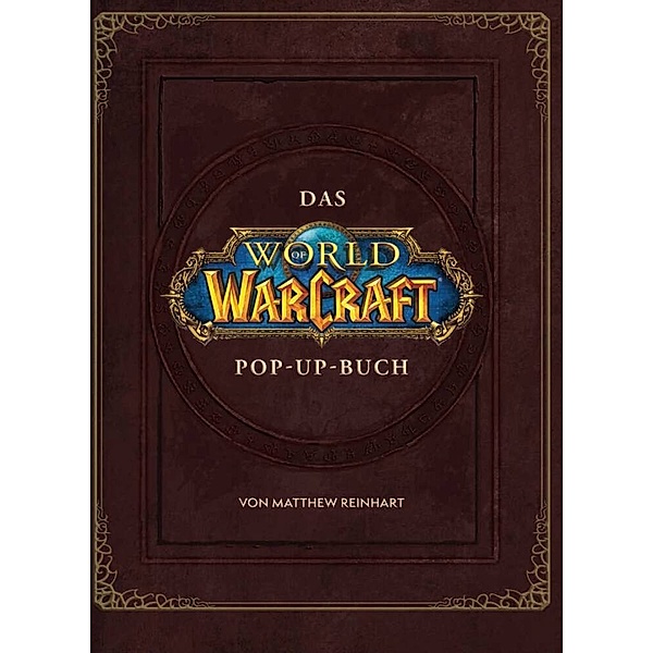 World of Warcraft: Das grosse Pop-Up Buch, Matthew Reinhart