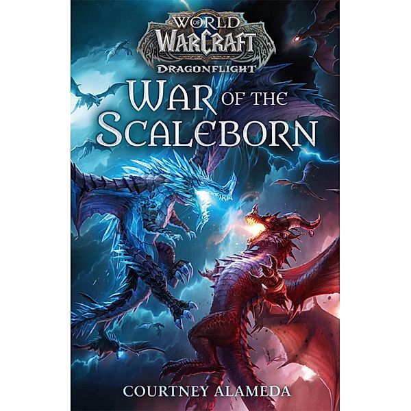 World of Warcraft: War of the Scaleborn / World of Warcraft Bd.4, Courtney Alameda