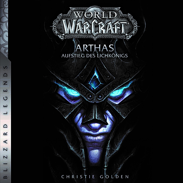 World of Warcraft - World of Warcraft: Arthas - Aufstieg des Lichkönigs - Roman zum Game, Christie Golden