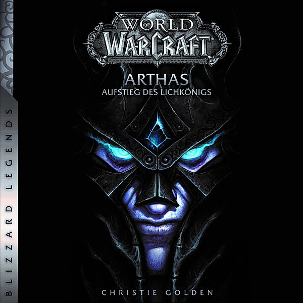 World of Warcraft - World of Warcraft: Arthas - Aufstieg des Lichkönigs - Roman zum Game, Christie Golden