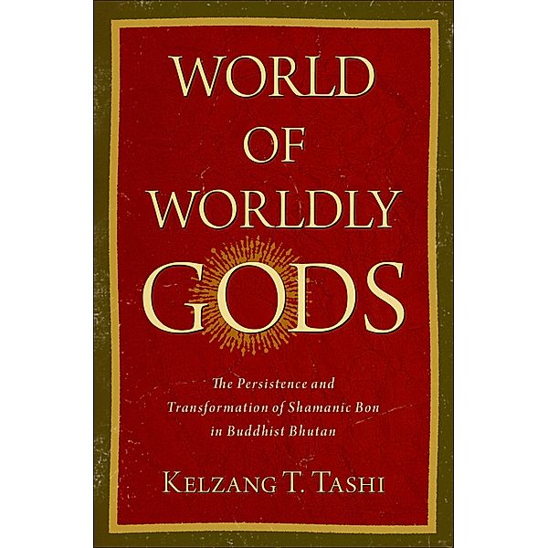 World of Worldly Gods, Kelzang T. Tashi