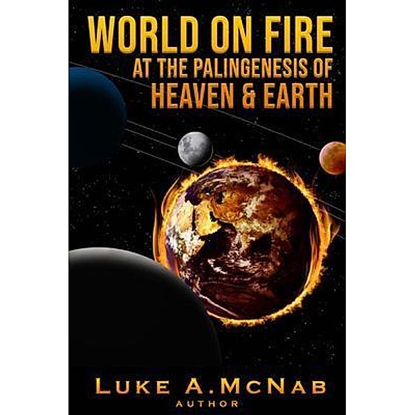 World on Fire at the Palingenesis of Heaven & Earth / Gotham Books, Luke McNab