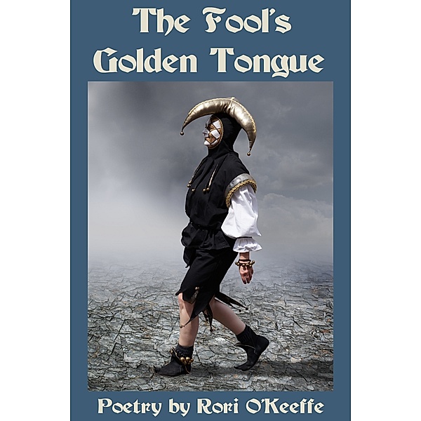 World on Fire Poetry: The Fool's Golden Tongue, Rori O'Keeffe