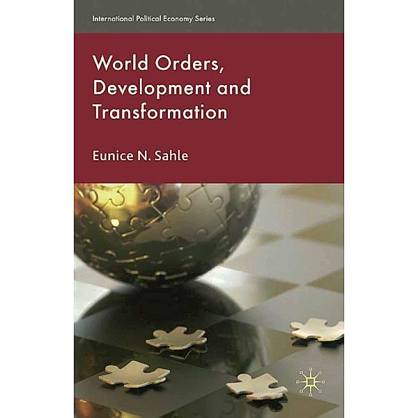 World Orders, Development and Transformation / International Political Economy Series, E. Sahle