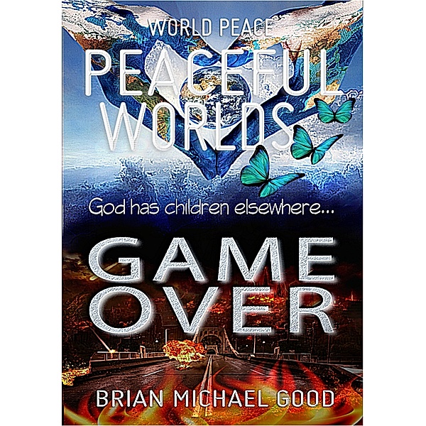 World Peace Peaceful Worlds Game Over, Brian Michael Good