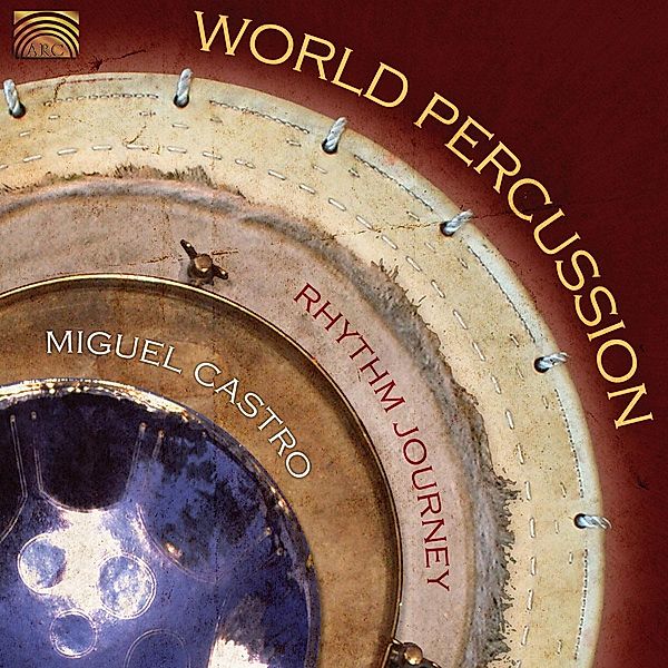 World Percussion, Rhythm Journey, Miguel Castro