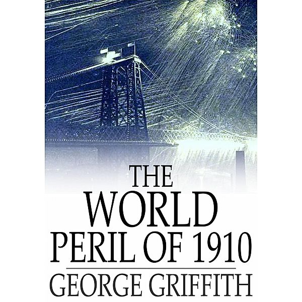 World Peril of 1910 / The Floating Press, George Griffith