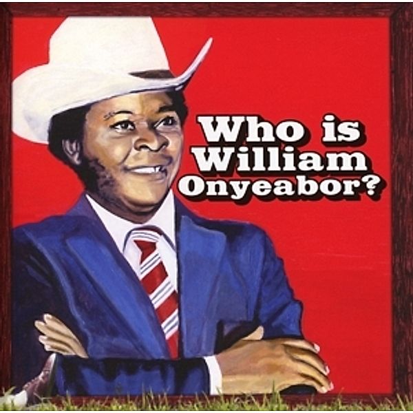 World Psychedelic Classics 5: Who Is William Onyea, William Onyeabor