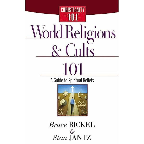 World Religions and Cults 101 / Christianity 101(R), Bruce Bickel