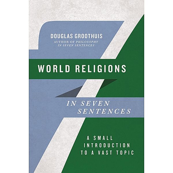 World Religions in Seven Sentences, Douglas Groothuis